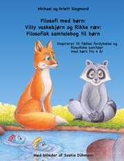 Cover von Filosofi med børn: Villy vaskebjørn og Rikke ræv: Filosofisk samtalebog til børn