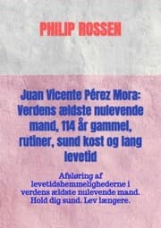 Cover von Juan Vicente Pérez Mora: Verdens ældste nulevende mand, 114 år gammel, rutiner, sund kost og lang levetid