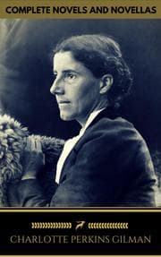 Cover von Charlotte Perkins Gilman: The Complete Novels and Novellas (Golden Deer Classics)