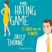 Cover von The Hating Game - Ti odio, anzi no ti amo!