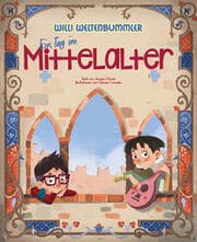 Cover von Willi Weltenbummler: Ein Tag im Mittelalter