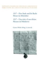 Cover von 1317 - Eine Stadt und ihr Recht: Meran im Mittelalter