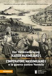 Cover von Der Venezianerkrieg Kaiser Maximilians I./L'imperatore Massimiliano I e la guerra contro Venezia