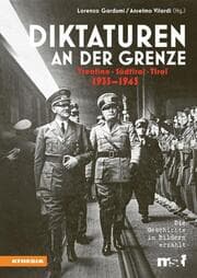 Cover von Diktaturen an der Grenze Trentino - Südtirol - Tirol