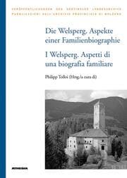 Cover von Die Welsperg. Aspekte einer Familienbiographie - I Welsperg. Aspetti di una biografia familiare