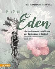 Cover von Ein Stück Eden - Die faszinierende Geschichte des Gartenbaus in Südtirol
