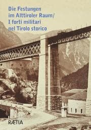 Cover von Die Festungen im Alttiroler Raum / I forti militari nel Tirolo storico