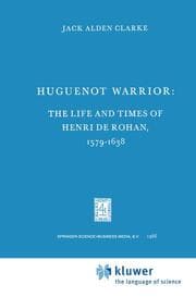 Cover von Huguenot Warrior: The Life and Times of Henri de Rohan, 1579-1638