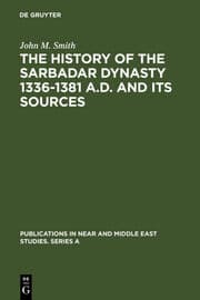 Cover von The History of the Sarbadar Dynasty 1336-1381 A.D.and its Sources