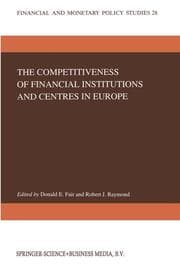 Cover von The Competitiveness of Financial Institutions and Centers in Europe