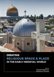 Cover von Debating Religious Space and Place in the Early Medieval World (c. AD 300-1000)