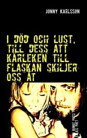Cover von I död och lust, till dess att kärleken till flaskan skiljer oss åt
