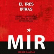 Cover von El tres letras: historia y contexto del Movimiento de Izquierda Revolucionaria (MIR)