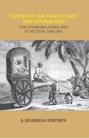Cover von Towns of the Tamil Coast and Hinterland: The Changing Form and Function, 1506-1801