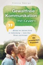 Cover von Gewaltfreie Kommunikation mit Kindern: Bleibe mit deinem Kind in Verbindung trotz Wut, Streit und Krisen