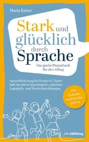 Cover von Stark und glücklich durch Sprache: Sprachförderung für Kinder 0-5 Jahre