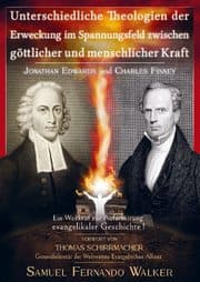 Cover von Jonathan Edwards und Charles Finney, Unterschiedliche Theologien der Erweckung im Spannungsfeld zwischen göttlicher und menschlicher Kraft