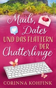 Cover von Mails, Dates und das Flattern der Chatterlinge