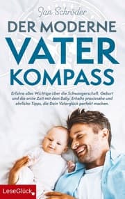 Cover von Der moderne Vater-Kompass: Erfahre alles Wichtige über die Schwangerschaft, Geburt und die erste Zeit mit dem Baby