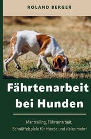 Cover von Fährtenarbeit und Mantrailing bei Hunden