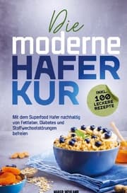 Cover von Die moderne Haferkur: Mit dem Superfood Hafer nachhaltig von Fettleber, Diabetes und Stoffwechselstörungen befreien (inkl. 100 leckere Rezepte)