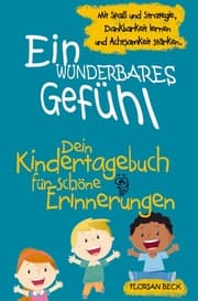 Cover von Ein wunderbares Gefühl - Das Kindertagebuch für mehr Dankbarkeit und Achtsamkeit