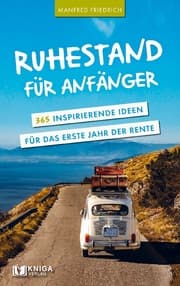 Cover von Ruhestand für Anfänger - 365 inspirierende Ideen für das erste Jahr der Rente