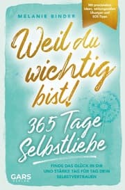 Cover von Weil du wichtig bist! 365 Tage Selbstliebe