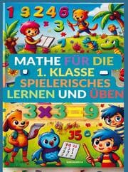 Cover von Mathe für die 1. Klasse: Spielerisches Lernen und Üben