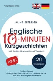 Cover von Englische 10-Minuten Kurzgeschichten: Englisch lernen ohne großen Zeitaufwand und die Aussprache, Lese- und Hörfähigkeit verbessern