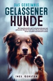 Cover von Das Geheimnis gelassener Hunde