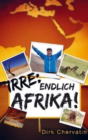 Cover von Irre, endlich Afrika!