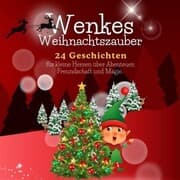 Cover von Wenkes Weihnachtszauber - Weihnachtsgeschichten für kleine Herzen über Abenteuer, Freundschaft und Magie aus dem Wichteldorf.