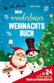 Cover von Mein wunderbares Weihnachtsbuch! Die 24 schönsten Weihnachtsgeschichten für Mädchen und Jungen!