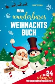 Cover von Mein wunderbares Weihnachtsbuch! Die 24 schönsten Weihnachtsgeschichten für Mädchen und Jungen!