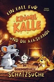 Cover von Die geheimnisvolle Schatzsuche! Ein Fall für Krümel Kalle und die Keksbande! Kinderbuch ab 6 Jahre.