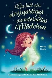 Cover von Mutmachgeschichten für Mädchen - Du bist ein einzigartiges wundervolles Mädchen!