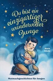 Cover von Mutmachgeschichten für Jungen - Du bist ein einzigartiger wundervoller Junge!