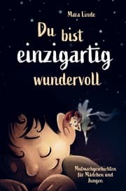 Cover von Mutmachgeschichten für Mädchen und Jungen - Du bist einzigartig wundervoll!