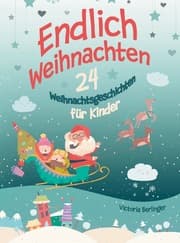 Cover von Adventskalenderbuch - 24 Weihnachtsgeschichten für Kinder - Endlich Weihnachten!