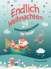 Cover von Adventskalenderbuch - 24 Weihnachtsgeschichten für Kinder - Endlich Weihnachten!