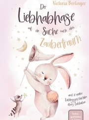 Cover von Vorlesegeschichten ab 3 Jahre - Der Liebhabhase auf der Suche nach dem Zaubertraum!