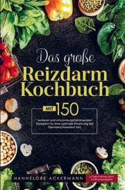 Cover von Das große Reizdarm Kochbuch mit entzündungshemmenden Rezepten für eine optimale Ernährung bei Darmbeschwerden!