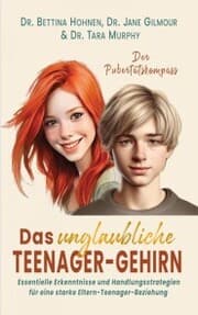 Cover von Das unglaubliche TEENAGER-GEHIRN - Essentielle Erkenntnisse und Handlungsstrategien für eine starke Eltern-Teenager-Beziehung