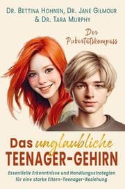 Cover von Das unglaubliche TEENAGER-GEHIRN - Essentielle Erkenntnisse und Handlungsstrategien für eine starke Eltern-Teenager-Beziehung