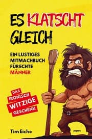 Cover von ES KLATSCHT GLEICH - Ein lustiges Mitmachbuch für echte Männer