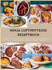 Cover von Ninja Dual Zone Heißluftfritteuse Kochbuch: über 90 leckere, schnelle und einfache Rezepte aus der Heißluftfritteuse für jedermann