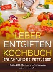 Cover von Leber entgiften Kochbuch - Ernährung bei Fettleber