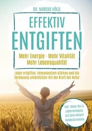 Cover von Effektiv entgiften: Mehr Energie. Mehr Vitalität. Mehr Lebensqualität