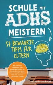 Cover von Schule mit ADHS meistern - 57 bewährte Tipps für Eltern